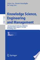 Knowledge Science, Engineering and Management : 11th International Conference, KSEM 2018, Changchun, China, August 17-19, 2018, Proceedings, Part I /
