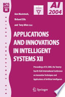 Applications and innovations in intelligent systems XII : proceedings of AI-2004, the twenty-fourth SGAI International Conference on Innovative Techniques and Applications of Artificial Intelligence /