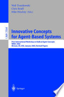 Innovative concepts for agent-based systems : first International Workshop on Radical Agent Concepts, WRAC 2002, McLean, VA, USA, January 16-18, 2002 : revised papers /