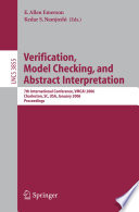 Verification, model checking, and abstract interpretation : 7th international conference, VMCAI 2006, Charleston, SC, USA, january 8-10, 2006 : proceedings /