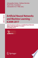 Artificial neural networks and machine learning -- ICANN 2017 : 26th International Conference on Artificial Neural Networks, Alghero, Italy, September 11-14, 2017, Proceedings.