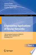 Engineering applications of neural networks : 14th International Conference, EANN 2013, Halkidiki, Greece, September 13-16, 2013, Proceedings.