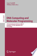 DNA computing and molecular programming 17th International Conference, DNA 17, Pasadena, CA, USA, September 19-23, 2011, proceedings /