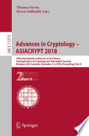 Advances in cryptology -- ASIACRYPT 2018 : 24th International Conference on the Theory and Application of Cryptology and Information Security, Brisbane, QLD, Australia, December 2-6, 2018, Proceedings.