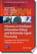 Advances in intelligent information hiding and multimedia signal processing : proceeding of the 18th IIH-MSP 2022 Kitakyushu, Japan.