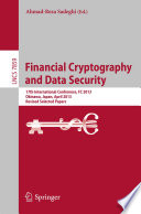 Financial cryptography and data security : 17th International Conference, FC 2013, Okinawa, Japan, April 1-5, 2013, Revised selected papers /