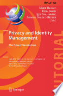 Privacy and identity management : the smart revolution : 12th IFIP WG 9.2, 9.5, 9.6/11.7, 11.6/SIG 9.2.2 International Summer School, Ispra, Italy, September 4-8, 2017, Revised selected papers /