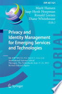 Privacy and identity management for emerging services and technologies : 8th IFIP WG 9.2, 9.5, 9.6/11.7, 11.4, 11.6 International Summer School, Nijmegen, the Netherlands, June 17-21, 2013, Revised Selected Papers /
