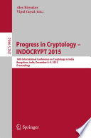 Progress in Cryptology -- INDOCRYPT 2015 : 16th International Conference on Cryptology in India, Bangalore, India, December 6-9, 2015, Proceedings /