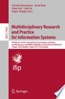Multidisciplinary research and practice for information systems IFIP WG 8.4, 8.9/TC 5 International Cross-Domain Conference and Workshop on Availability, Reliability, and Security, CD-ARES 2012, Prague, Czech Republic, August 20-24, 2012. Proceedings /