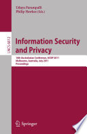 Information security and privacy 16th Australasian conference, ACISP 2011, Melbourne, Australia, July 11-13, 2011 : proceedings /