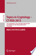 Topics in cryptology-- CT-RSA 2013 the Cryptographers' track at the RSA Conference 2013, San Francisco,CA, USA, February 25-March 1, 2013. Proceedings /