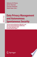 Data privacy management and autonomous spontaneous security 7th International Workshop, DPM 2012, and 5th International Workshop, SETOP 2012, Pisa, Italy, September 13-14, 2012. Revised selected papers /