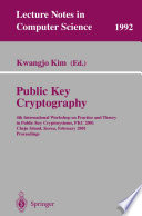 Public key cryptography : 4th International Workshop on Practice and Theory in Public Key Cryptosystems, PKC 2001, Cheju Island, Korea, February 13-15, 2001 : proceedings /