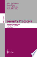 Security protocols 10th international workshop, Cambridge, UK, April 17-19, 2002 : revised papers /