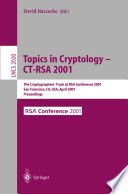 Topics in cryptology, CT-RSA 2001 : the Cryptographers' Track at RSA Conference 2001, San Francisco, CA, USA, April 2001 : proceedings /