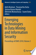 Emerging technologies in data mining and information security : proceedings of IEMIS 2018.