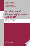 Architecture of computing systems-- ARCS 2011 : 24th international conference, Como, Italy, February 24-25, 2011 : proceedings /