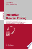 Interactive theorem proving : 5th International Conference, ITP 2014, held as part of the Vienna Summer of Logic, VSL 2014, Vienna, Austria, July 14-17, 2014 : proceedings /