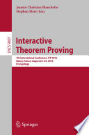 Interactive theorem proving : 7th International Conference, ITP 2016, Nancy, France, August 22-25, 2016. Proceedings /