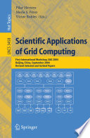 Scientific applications of grid computing : first international workshop, SAG 2004, Beijing, China, September, 20-24, 2004 : revised selected and invited papers /