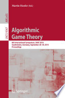 Algorithmic Game Theory : 8th International Symposium, SAGT 2015, Saarbrücken, Germany, September 28-30, 2015. Proceedings /