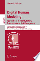 Digital human modeling : applications in health, safety, ergonomics, and risk management : 7th International Conference, DHM 2016, held as part of HCI International 2016, Toronto, ON, Canada, July 17-22, 2016, Proceedings /