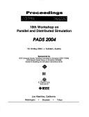 18th Workshop on Parallel and Distributed Simulation : PADS 2004 : proceedings : 16-19 May 2004, Kufstein, Austria /