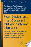Recent developments in data science and intelligent analysis of information : proceedings of the XVIII International Conference on Data Science and Intelligent Analysis of Information, June 4--7, 2018, Kyiv, Ukraine /