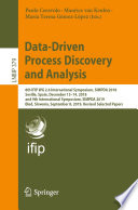 Data-driven process discovery and analysis 8th IFIP WG 2. 6 International Symposium, SIMPDA 2018, Seville, Spain, December 13-14, 2018, and 9th International Symposium, SIMPDA 2019, Bled, Slovenia, September 8, 2019, Revised selected papers /