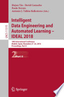 Intelligent data engineering and automated learning -- IDEAL 2018 : 19th International Conference, Madrid, Spain, November 21-23, 2018, Proceedings.