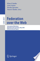 Federation over the web : international workshop, Dagstuhl Castle, Germany, May 1-6, 2005 : revised selected papers /