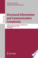 Structural information and communication complexity 18th international colloquium, SIROCCO 2011, Gdańsk, Poland, June 26-29, 2011 : proceedings /