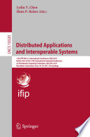 Distributed applications and interoperable systems : 17th IFIP WG 6.1 International Conference, DAIS 2017, held as part of the 12th International Federated Conference on Distributed Computing Techniques, DisCoTec 2017, Neuchâtel, Switzerland, June 19-22, 2017, Proceedings /