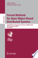 Formal methods for open object-based distributed systems : 10th IFIP WG 6.1 international conference, FMOODS 2008, Oslo, Norway, June 4-6, 2008 : proceedings /