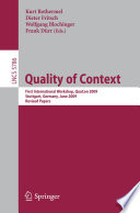 Quality of context : first international workshop, Quacon 2009, Stuttgart, Germany, June 25-26, 2009 : revised papers /