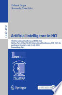 Artificial Intelligence in HCI : 4th International Conference, AI-HCI 2023, held as part of the 25th HCI International Conference, HCII 2023, Copenhagen, Denmark, July 23-28, 2023, proceedings.