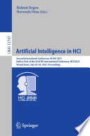 Artificial intelligence in HCI : second International Conference, AI-HCI 2021, held as part of the 23rd HCI International Conference, HCII 2021, Virtual event, July 24-29, 2021, Proceedings /