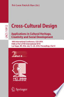 Cross-cultural design : applications in cultural heritage, creativity and social development : 10th International Conference, CCD 2018, held as part of HCI International 2018, Las Vegas, NV, USA, July 15-20, 2018, Proceedings.