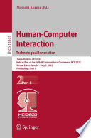 Human-computer interaction : Technological innovation : Thematic area, HCI 2022 held as part of HCI International Conference, HCII 2022, Virtual event, June 26-July 1, 2022 proceedings.