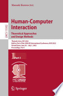 Human-computer interaction : Theoretical approaches and design methods : Thematic area, HCI 2022 held as part of HCI International Conference, HCII 2022, Virtual event, June 26-July 1, 2022 proceedings.