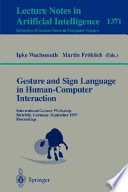 Gesture and sign language in human-computer interaction : international Gesture Workshop, Bielefeld, Germany, September 17-19, 1997 : proceedings /