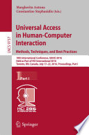 Universal access in human-computer interaction : methods, techniques, and best practices : 10th International Conference, UAHCI 2016, held as part of HCI International 2016, Toronto, ON, Canada, July 17-22, 2016, Proceedings.