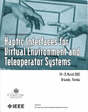 Proceedings : 10th Symposium on Haptic Interfaces for Virtual Environment and Teleoperator Systems : Haptics 2002 : 24-25 March 2002, Orlando, Florida /