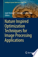 Nature inspired optimization techniques for image processing applications /