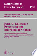 Natural language processing and information systems : 5th International Conference on Applications of Natural Language to Information Systems, NLDB 2000, Versailles, France, June 2000 : revised papers /