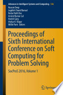 Proceedings of sixth International Conference on Soft Computing for Problem Solving : SocProS 2016.