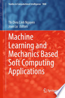 Machine learning and mechanics based soft computing applications /