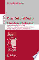 Cross-cultural design : methods, tools and user experience : 11th International Conference, CCD 2019, Held as Part of the 21st HCI International Conference, HCII 2019, Orlando, FL, USA, July 26-31, 2019, Proceedings.