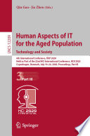 Human aspects of IT for the aged population : Technology and society : 6th International Conference, ITAP 2020, held as part of the 22nd HCI International Conference, HCII 2020, Copenhagen, Denmark, July 19-24, 2020, Proceedings.